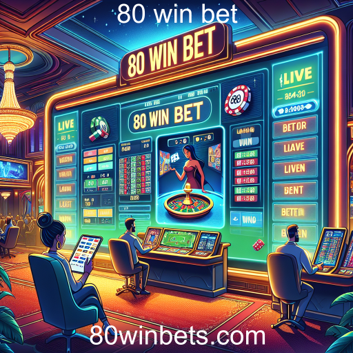 A Emoção das Apostas Ao Vivo no 80 Win Bet